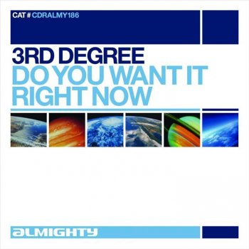 3rd Degree Do You Want It Right Now (Bangin Mix)