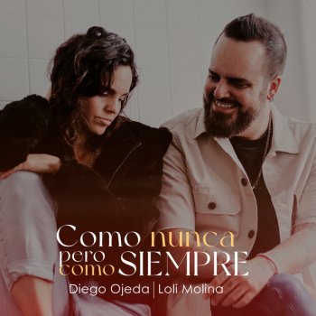 Diego Ojeda feat. Loli Molina Como Nunca Pero Como Siempre