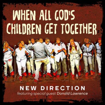 New Direction feat. Donald Lawrence When All God's Children Get Together