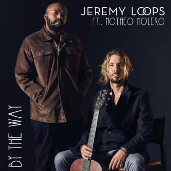 Jeremy Loops feat. Motheo Moleko By The Way