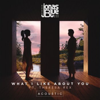 Jonas Blue feat. Theresa Rex What I Like About You - Acoustic