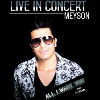 Meyson feat. Marian All I want you (feat. Marian) [live in concert]