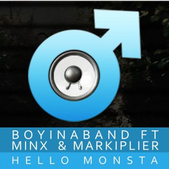 Boyinaband, Minx & Markiplier Hello Monsta