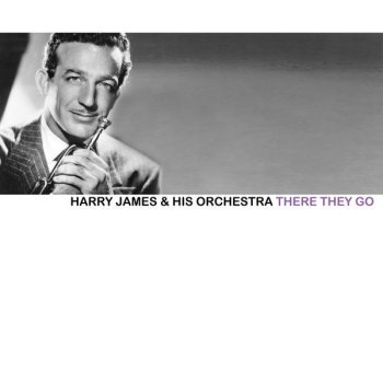 Harry James & His Orchestra There They Go