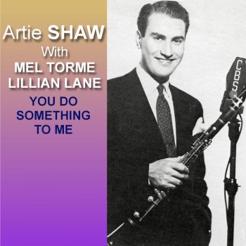 Artie Shaw You Do Something To Me