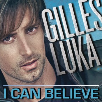 Gilles Luka I Can Believe (Jusqu'au bout) - Extended