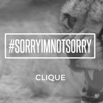 Clique #Sorryimnotsorry