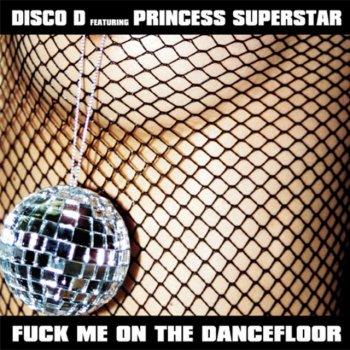 Disco D feat. Princess Superstar Fuck Me On The Dancefloor - Acapella