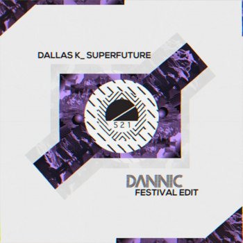 DallasK Superfuture (Dannic Festival Edit)