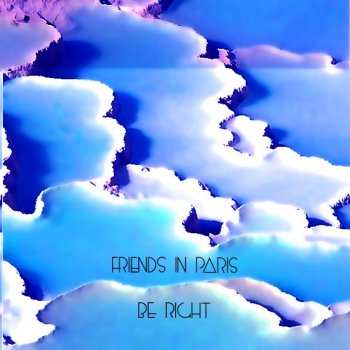 Friends In Paris Be Right - Mickey Valen Remix