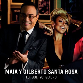 Maía feat. Gilberto Santa Rosa Lo Que Yo Quiero