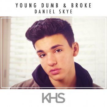 Kurt Hugo Schneider feat. Daniel Skye Young Dumb & Broke