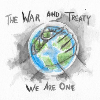 The War and Treaty We Are One