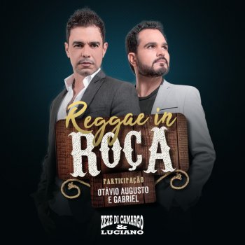 Zezé Di Camargo & Luciano feat. Otávio Augusto E Gabriel Reggae in Roça
