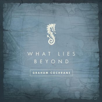 Graham Cochrane What Lies Beyond