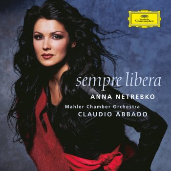 Giuseppe Verdi feat. Anna Netrebko, Saimir Pirgu, Mahler Chamber Orchestra & Claudio Abbado La traviata / Act 1: Sempre libera