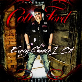Colt Ford Every Chance I Get