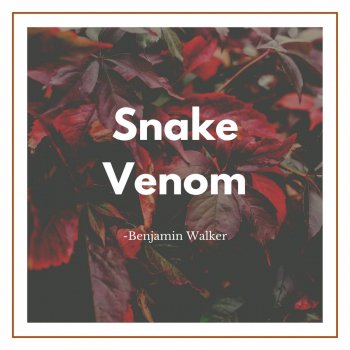 Benjamin Walker Snake Venom