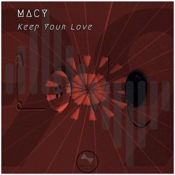 Macy Keep Your Love - Original Mix