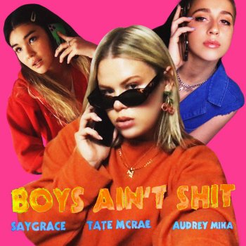 SAYGRACE feat. Tate McRae & Audrey Mika Boys Ain't Shit