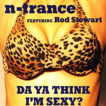 N-Trance feat. Rod Stewart Da Ya Think I'm Sexy?