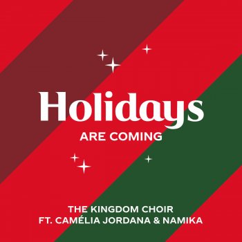 The Kingdom Choir feat. Camélia Jordana & Namika Holidays Are Coming (from the Coca-Cola Campaign)