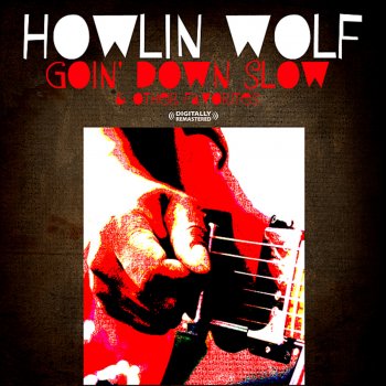 Howlin' Wolf Cause of It All