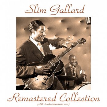 Slim Gaillard A-Well-A-Take-'Em-A-Joe (Crap Shooter's Jive) - Remastered 2015