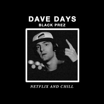 Dave Days Netflix and Chill