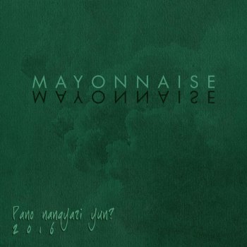Mayonnaise Pa'no Nangyari 'yun?