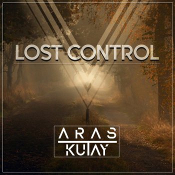 Aras Kutay Lost Control