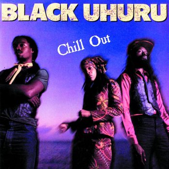 Black Uhuru Chill Out