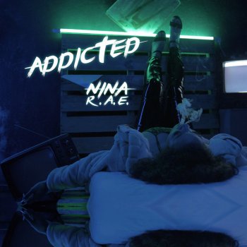 Nina R.A.E. Addicted