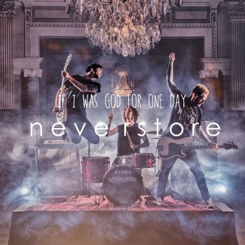 Neverstore If I Was God for One Day