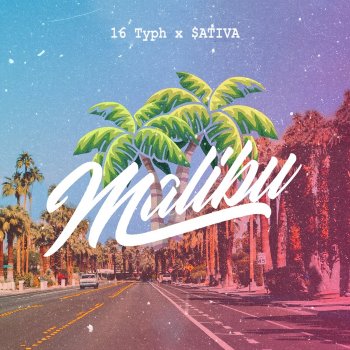 16 Typh feat. $ativa Malibu