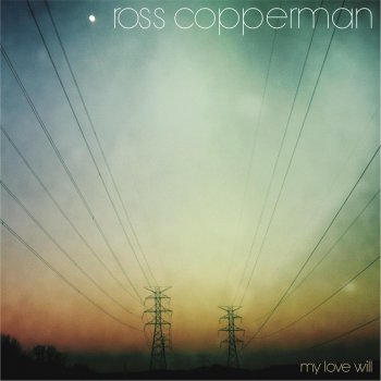 Ross Copperman My Love Will