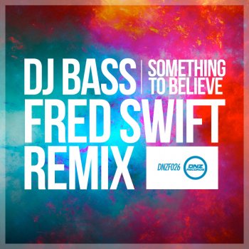 DJ Bass Something To Believe - Fred Swift Remix