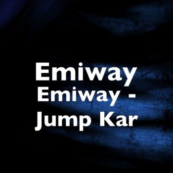 Emiway Bantai Emiway - Jump Kar