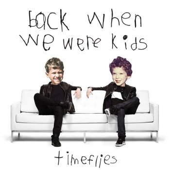 Timeflies Back When We Were Kids