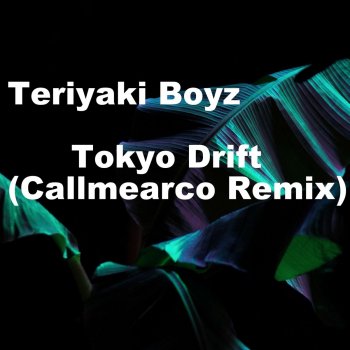 Teriyaki Boyz Tokyo Drift (Callmearco Remix)