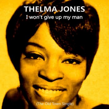 Thelma Jones I Won't Give Up My Man
