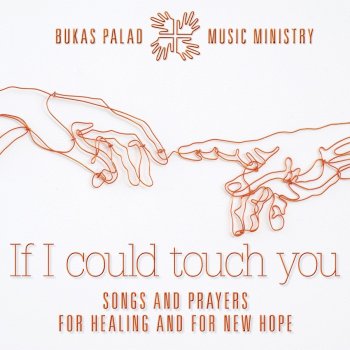 Bukas Palad Music Ministry feat. Susay Valdez Rc, Bubbles Bandojo rc & Lionel Valdellon If I Could Touch You