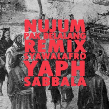Syawalafro Nujum Pak Belalang (feat. Yaph & Sabbala) [Remix]