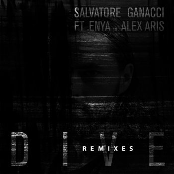 Salvatore Ganacci, Alex Aris, Enya & P.A.F.F. Dive (feat. Enya and Alex Aris) - P.A.F.F. Remix
