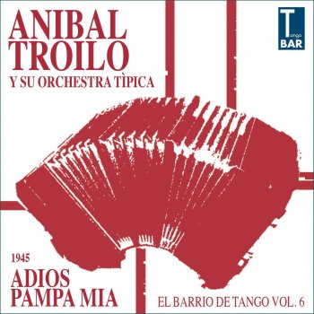 Anibal Troilo y su orquesta feat. Floreal Ruiz La Embriaguez Del Tango