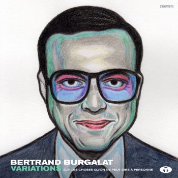 Bertrand Burgalat Les choses qu'on ne peut dire à personne (Burgalamore, Chassol Remix)