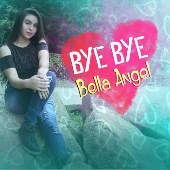 Bella Angel Bye Bye