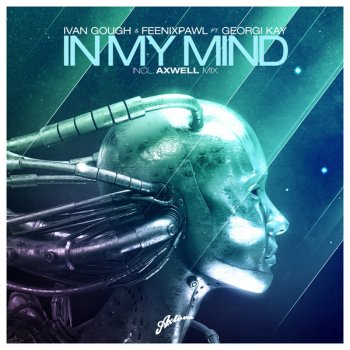 Ivan Gough feat. Feenixpawl & Georgi Kay In My Mind - Axwell Radio Edit