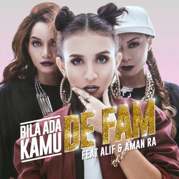 De Fam feat. Alif & Aman Ra Bila Ada Kamu