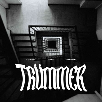 LUVRE47 feat. TJARK & Disarstar TRÜMMER